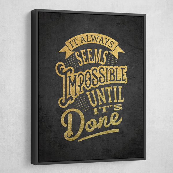 It always seems impossible until its done art