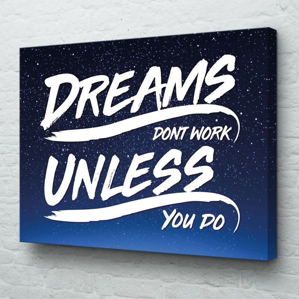 Dreams don't work unless you do wall art