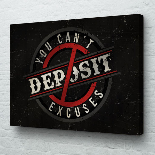 you can't deposit excuses