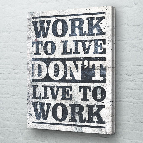 work to live don't live to work