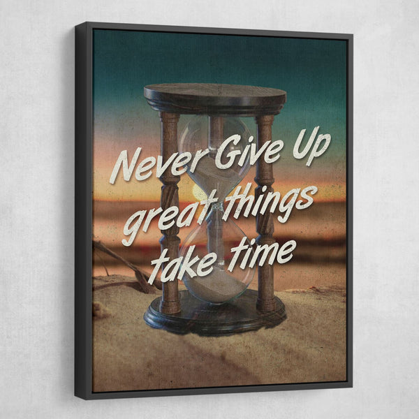 never give up great things take time wall art