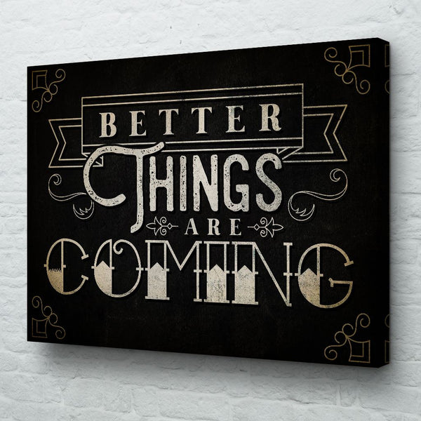 better things are coming wall art