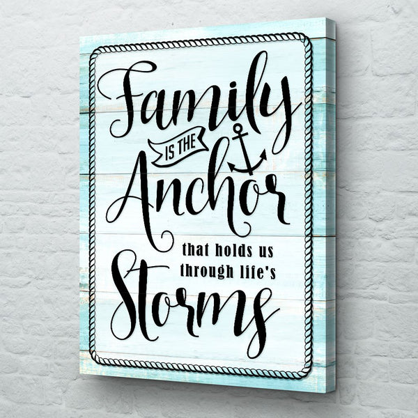 Family is the anchor that holds us through life's storm Canvas Print