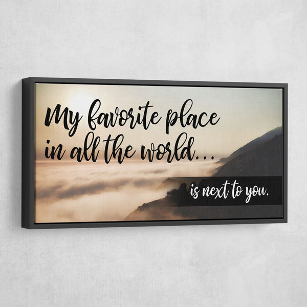 my favorite place in all the world is next to you art