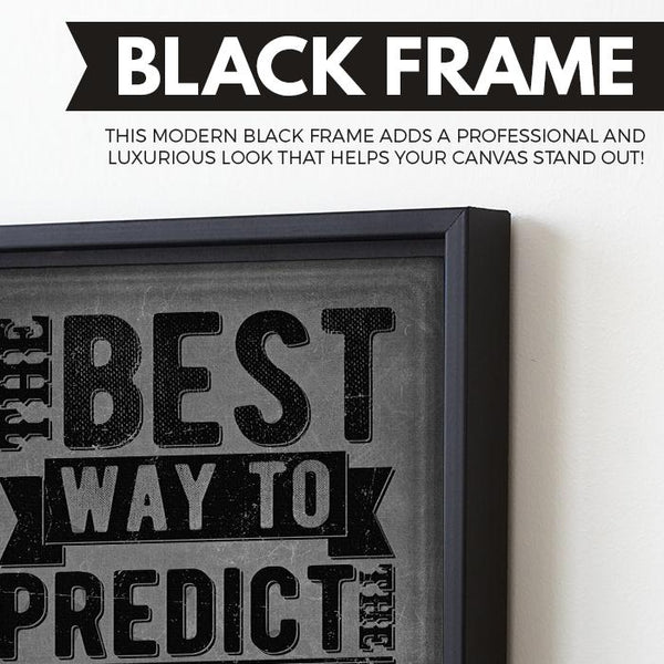 The Best Way To Predict The Future Is To Create It wall art black frame
