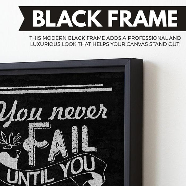 You Never Fail Until You Stop Trying wall art black frame