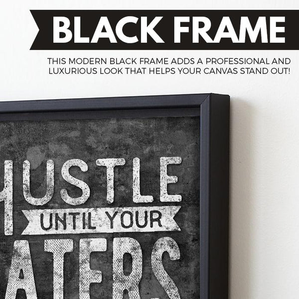 Hustle Until Your Haters Ask If You're Hiring wall art black frame