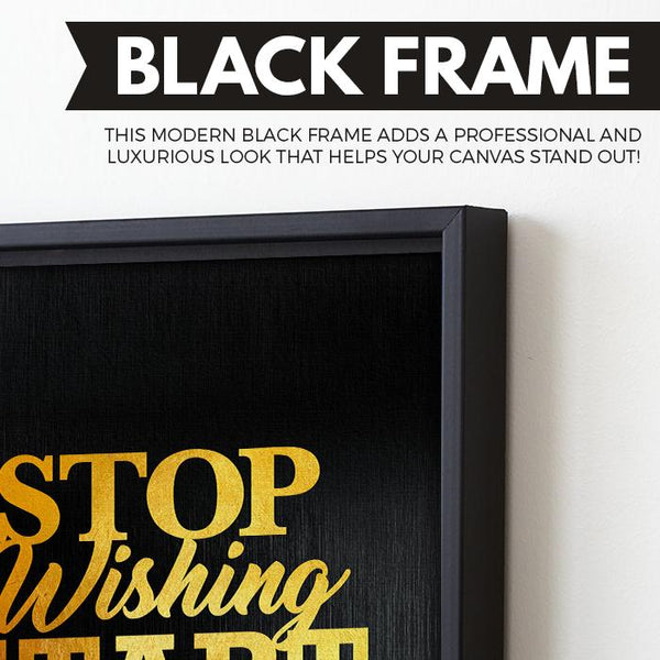 Stop Wishing Start Doing black floating frame