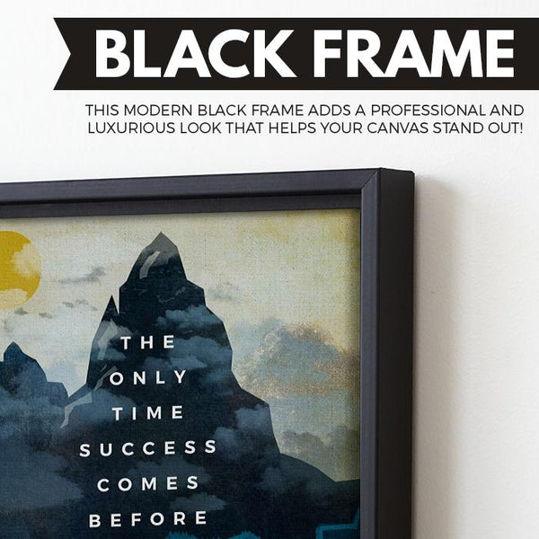 The Only Time Success Comes Before Work Is In The Dictionary wall art black frame