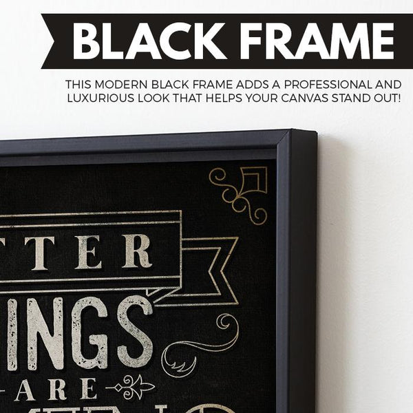 Better Things Are Coming wall art black frame