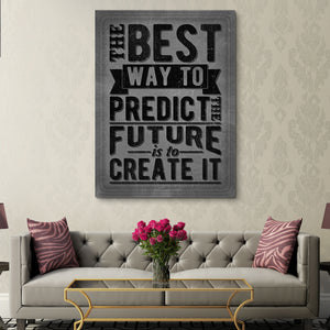 The Best Way To Predict The Future Is To Create It wall art