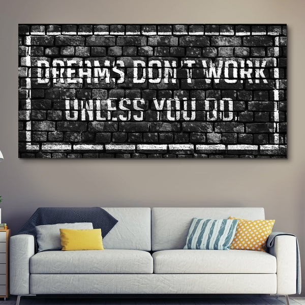 Dreams Don't Work Unless You Do wall art