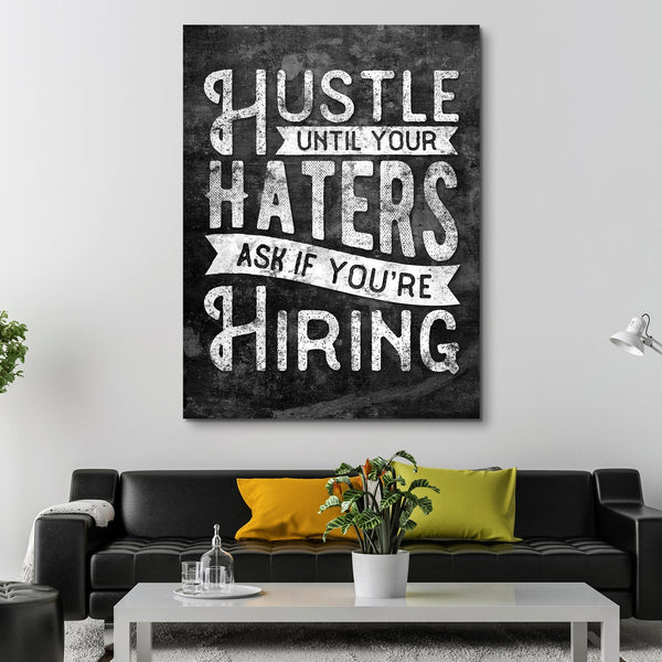Hustle Until Your Haters Ask If You're Hiring wall art