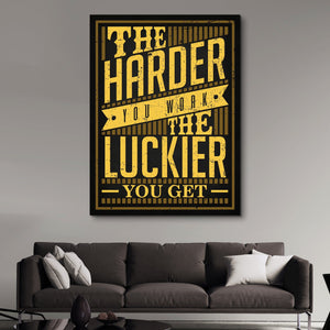 The Harder You Work, The Luckier You Get wall art