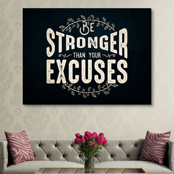 Be Stronger Than Your Excuses wall art