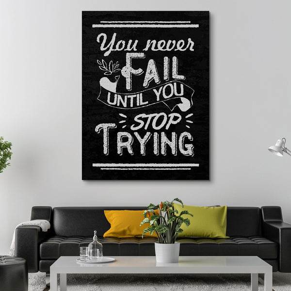 You Never Fail Until You Stop Trying wall art