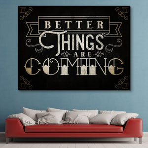 Better Things Are Coming wall art