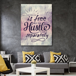 The Dream Is Free But The Hustle Is Sold Separately wall art