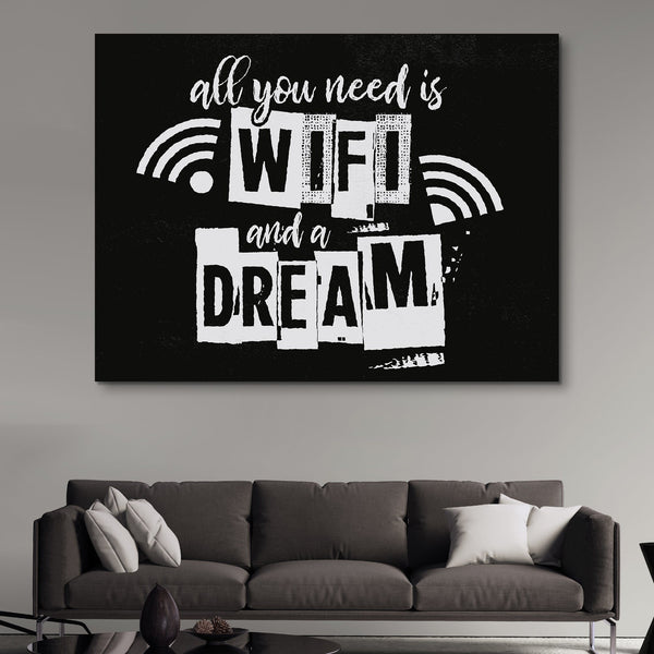 All You Need Is Wifi And A Dream wall art